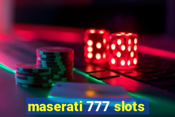 maserati 777 slots